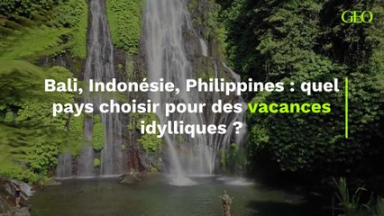 Bali, Indonésie, Philippines : quelle destination choisir pour des vacances idylliques ?