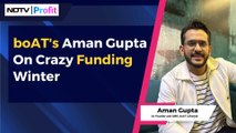 boAT's Aman Gupta On Crazy Funding Winter | NDTV Profit