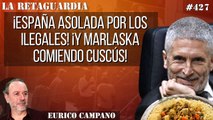 La Retaguardia #427: ¡España asolada por los ilegales! ¡Y Marlaska comiendo cuscús!
