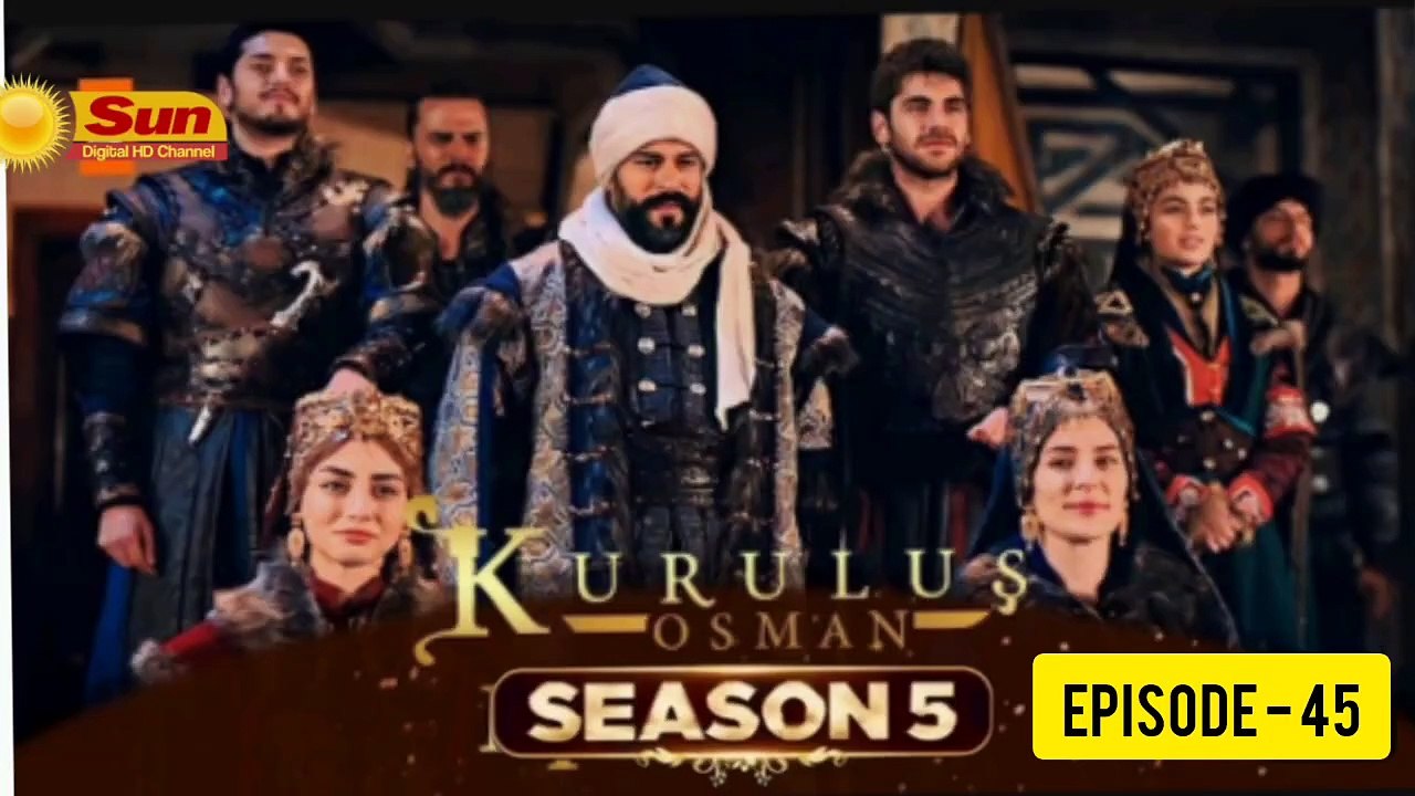Kurulus Osman Season 05 Episode 45 - Urdu Dubbed Sun Digital HD Channel