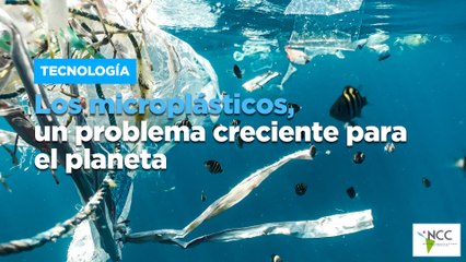 Los microplásticos, un problema creciente para el planeta