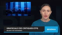 Grayscale CEO: Most SEC-Approved Bitcoin ETFs Won't Survive Long-Term, Defends Higher Fee Structure