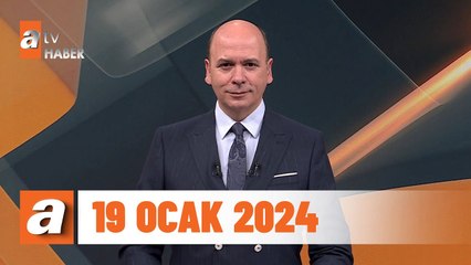 atv Ana Haber | 19 Ocak 2024