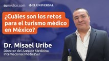 ¿Cuáles son los retos para el  turismo médico en México?