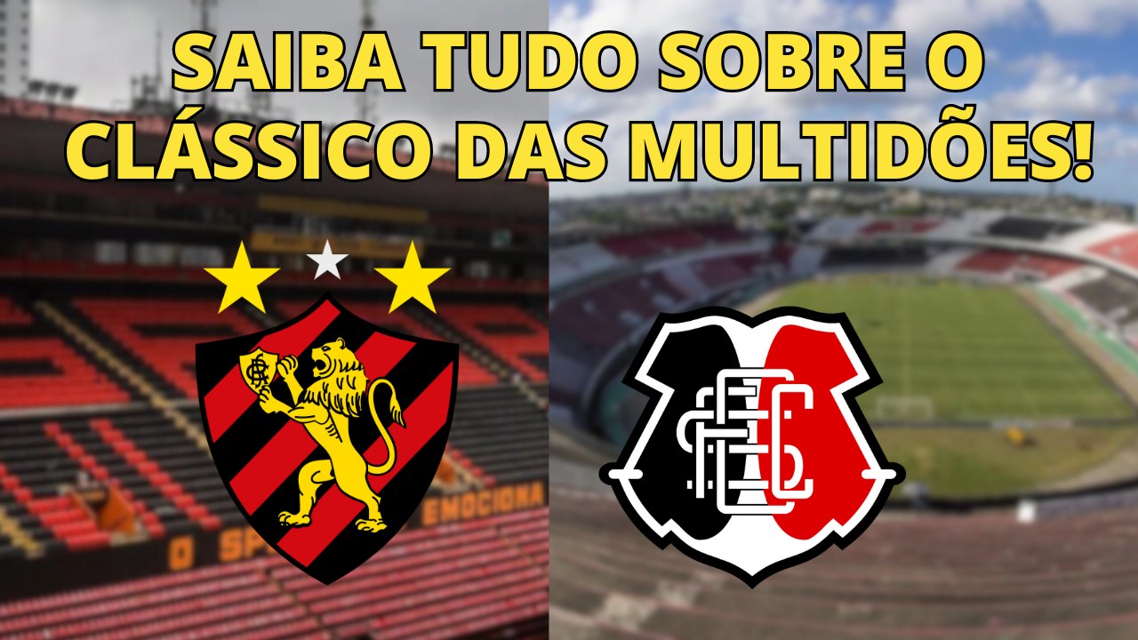CLÁSSICO das MULTIDÕES Saiba tudo sobre o jogo entre Sport e Santa Cruz