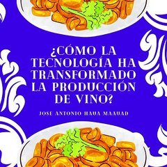 Jose Antonio Haua Maauad- La revolución tecnológica en el mundo del vino (parte 1)