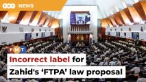 Wrong to call Zahid’s proposed law ‘FTPA’, says Art Harun