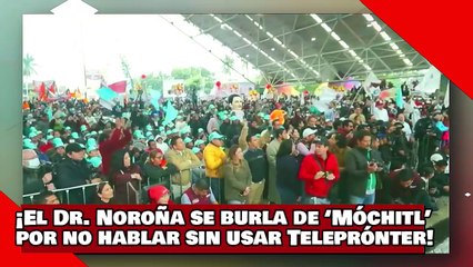 ¡VEAN! ¡el Dr. Noroña se burla de Móchitl por no saber hablar sin Teleprónter dictado por el Sr. X.!