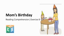 Mom’s Birthday|| Reading Comprehension | Exercise 8