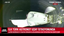 İlk Türk astronot Alper Gezeravcı'yı taşıyan Dragon kapsülü, Uluslararası Uzay İstasyonu'na kenetlendi