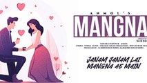 Mangna_Official Audio_ Anmol_Sufna Songs_Latest Punjabi Songs 2024_Punjabi Romantic Songs