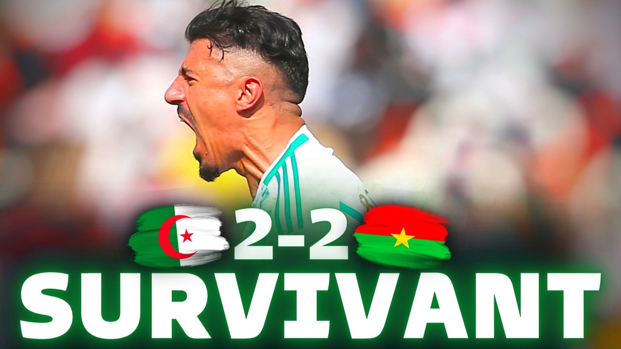  L'ALGERIE RESTE EN VIE FACE AU BURKINA FASO 2-2 ! BOUNEDHA LE SAUVEUR