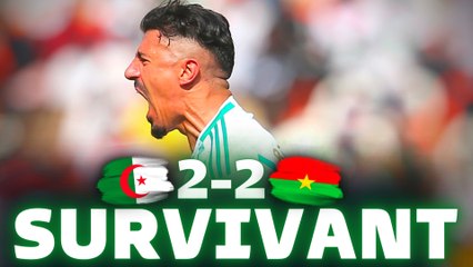  L'ALGERIE RESTE EN VIE FACE AU BURKINA FASO 2-2 ! BOUNEDHA LE SAUVEUR