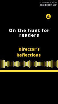 Director's Reflections | On the hunt for readers