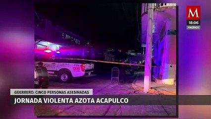 Ola de violencia en Acapulco dejó en las últimas horas un saldo de 5 personas asesinadas
