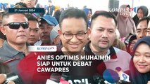 Anies Baswedan Optimis Muhaimin siap Untuk Debat Cawapres