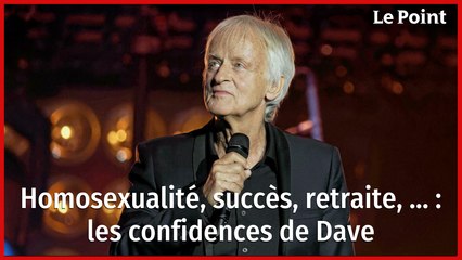 Homosexualité, succès, retraite, ... : les confidences de Dave