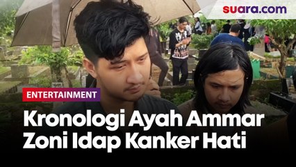 Cerita Ayah Ammar Zoni Idap Kanker Hati Kronis Sebelum Meninggal Dunia