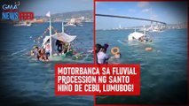 Motorbanca sa fluvial procession ng Santo Niño de Cebu, lumubog! | GMA Integrated Newsfeed