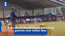 Ruto warns school heads harassing parents over tuition fees