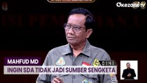 Mahfud MD Ingin SDA Tidak Jadi Sumber Sengketa Rakyat dan Pemerintah