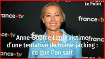 Anne-Sophie Lapix victime d’une tentative de home-jacking : ce que l’on sait