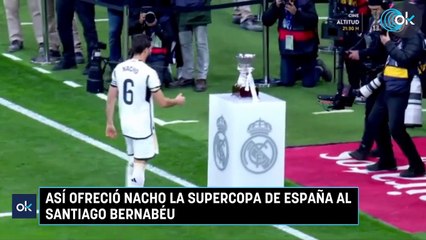 Así ofreció Nacho la Supercopa de España al Santiago Bernabéu