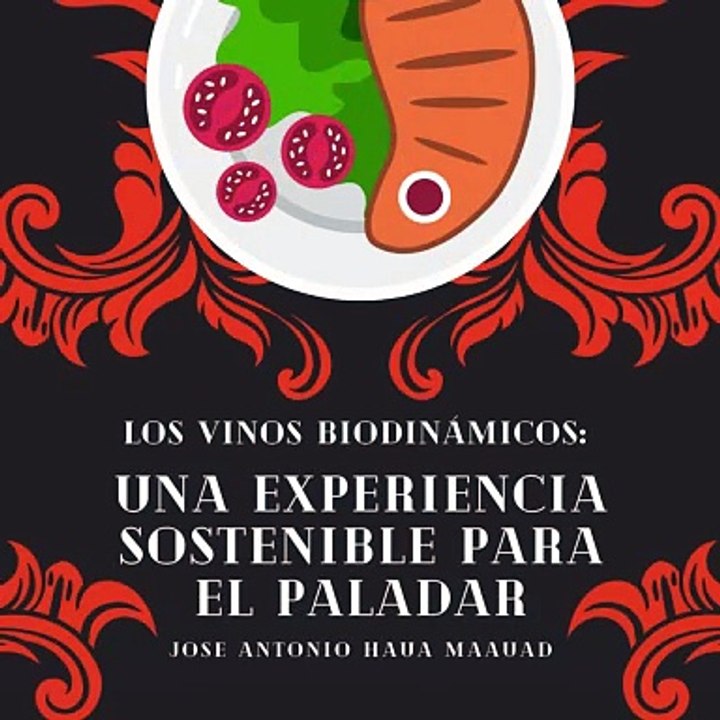 Jose Antonio Haua Maauad- Los vinos biodinámicos (parte 1)