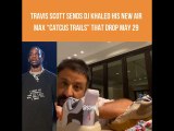 DJ Khaled Previews Travis Scott’s Air Max “Cactus Trails”