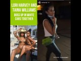 Lori Harvey And Taina Williams Boss Up Together With White Cars