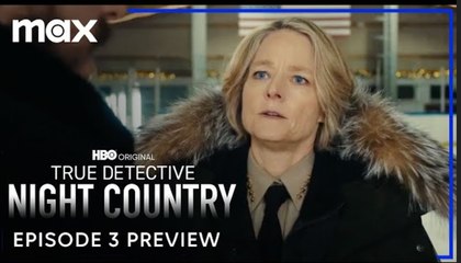 True Detective: Night Country | Episode 3 Preview - Max