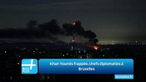 Khan Younès frappée, chefs diplomaties à Bruxelles
