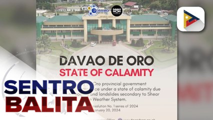 Davao de Oro, inilagay na sa state of calamity dahil sa matinding pagbaha at landslides
