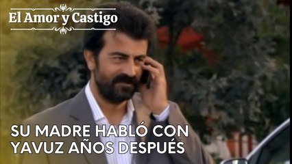 Su madre habló con Yavuz años después | Amor y Castigo - Capitulo 26