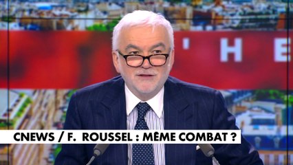 L'édito de Pascal Praud : «Cnews/François Roussel : même combat ?»