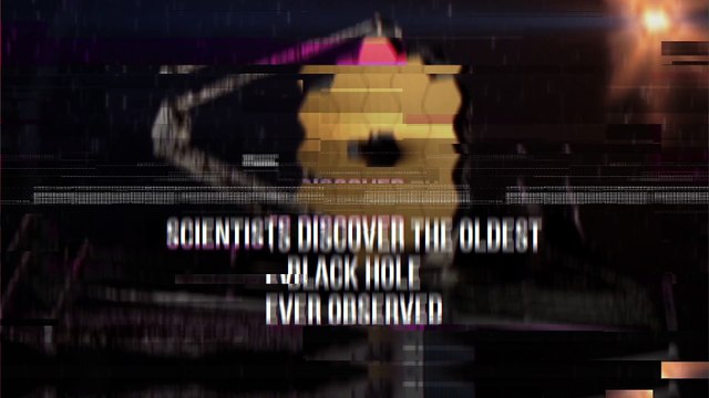 Scientists Discover the Oldest Black Hole Ever Observed