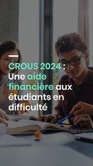 CROUS 2024 : Une aide financière aux étudiants en difficulté