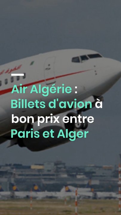 Air Algérie : Billets d'avion à bon prix entre Paris et Alger
