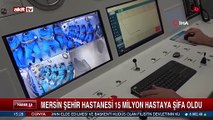 Mersin Şehir Hastanesi 15 Milyon hastaya şifa oldu
