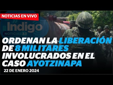 Ocho militares presuntamente involucrados en caso Ayotzinapa I Reporte Indigo