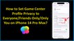 How to Set Game Center Profile Privacy to Everyone/Friends Only/Only You on iPhone 14 Pro Max?