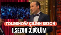 Tolgshow Çılgın Sezon 1.Sezon 3.Bölüm izle