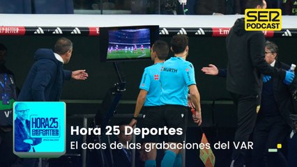 El caos de las grabaciones del VAR