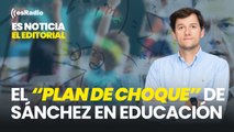 Es Noticia: El plan de choque de Sánchez en Educación, de la que presumía hace poco