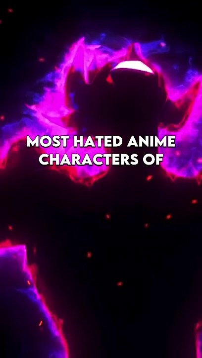 Most Hated Anime Characters Video Dailymotion