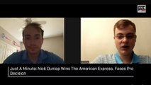 Just A Minute: Nick Dunlap Wins The American Express, Faces Pro Decision