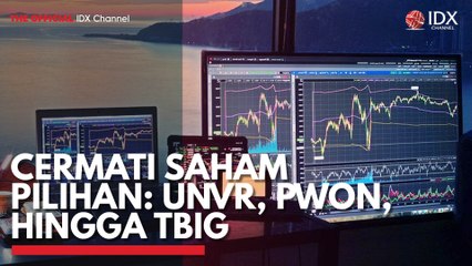 Cermati Saham Pilihan: UNVR, PWON, Hingga TBIG