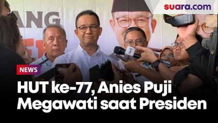 HUT ke-77, Anies Puji Megawati saat Presiden: Pemilu Berjalan Netral, Bahkan Bukan jadi Pemenang