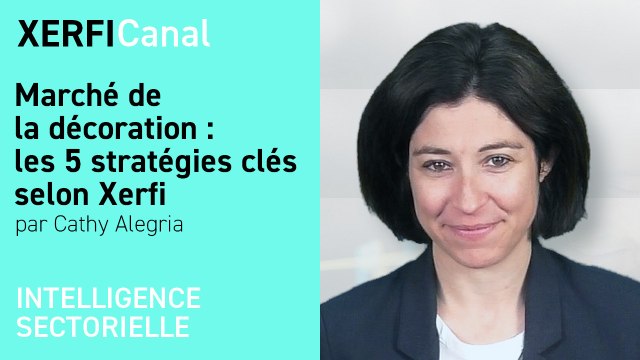 Marché de la décoration : les 5 stratégies clés selon Xerfi [Cathy Alegria]