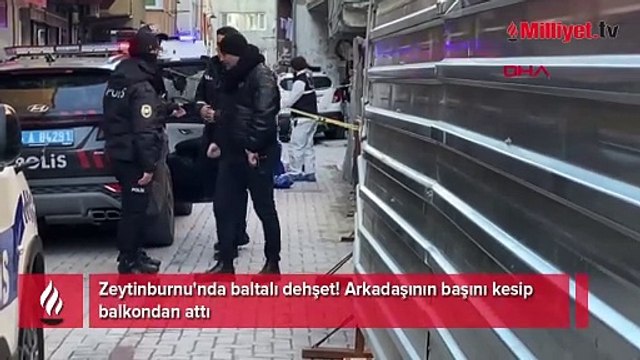 Zeytinburnu'nda baltalı dehşet! Arkadaşının başını kesip balkondan attı